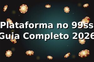 ⭐ Plataforma no 99ss: Guia Completo 2026