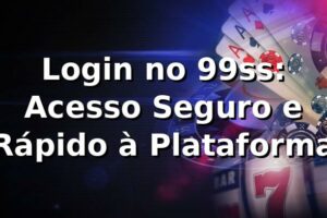 Login no 99ss: Acesso Seguro e Rápido à Plataforma ✅